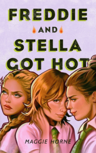 Freddie and Stella Got Hot by Maggie Horne